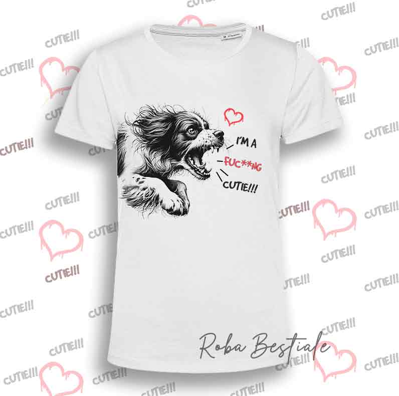 I'M A FUC**NG CUTIE T-Shirt - EPAGNEUL BRETON - Men or Women - XS to 5XL