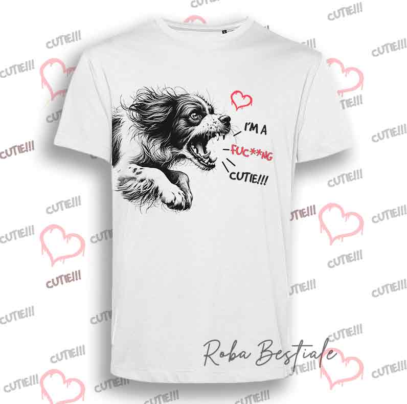 I'M A FUC**NG CUTIE T-Shirt - EPAGNEUL BRETON - Men or Women - XS to 5XL