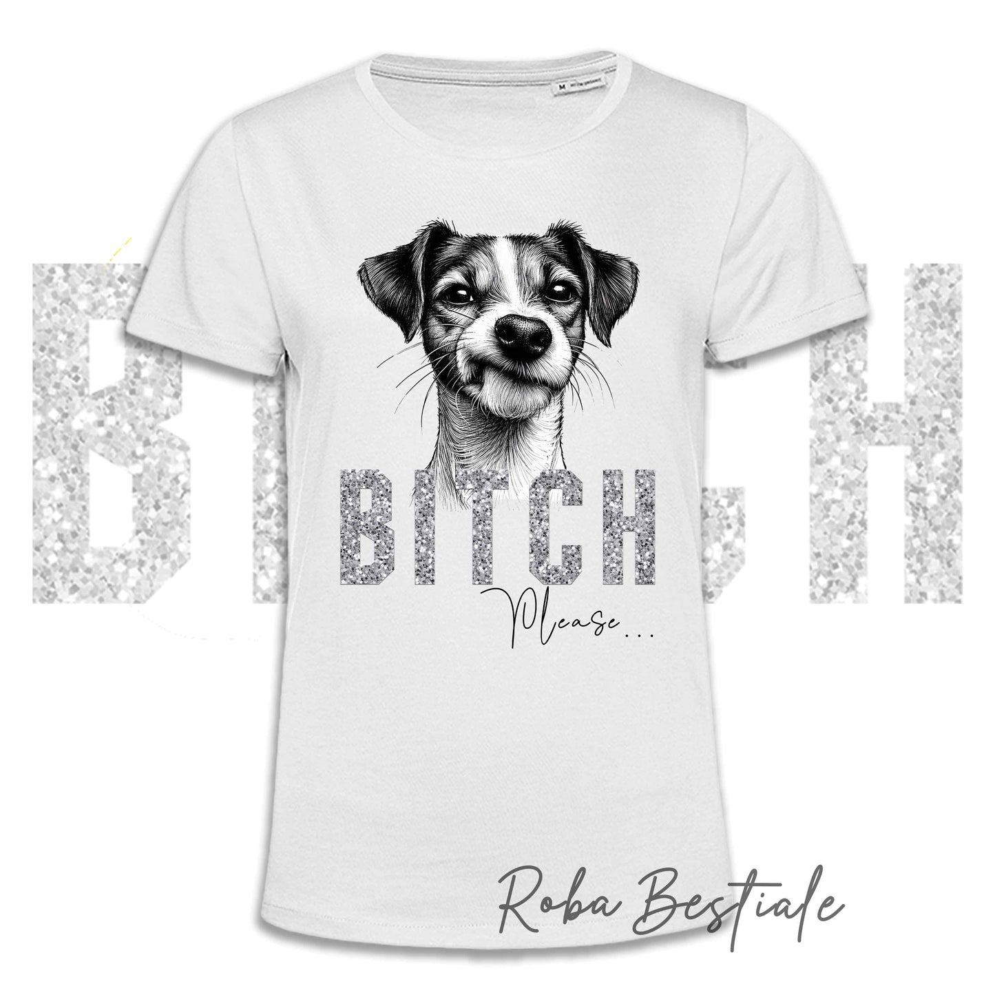 T-shirt BI**H, PLEASE - JACK RUSSELL TERRIER Smooth - Bianca o Nera - Scritta in vinile glitterato Ultra Brillante - dalla XS alla 5XL