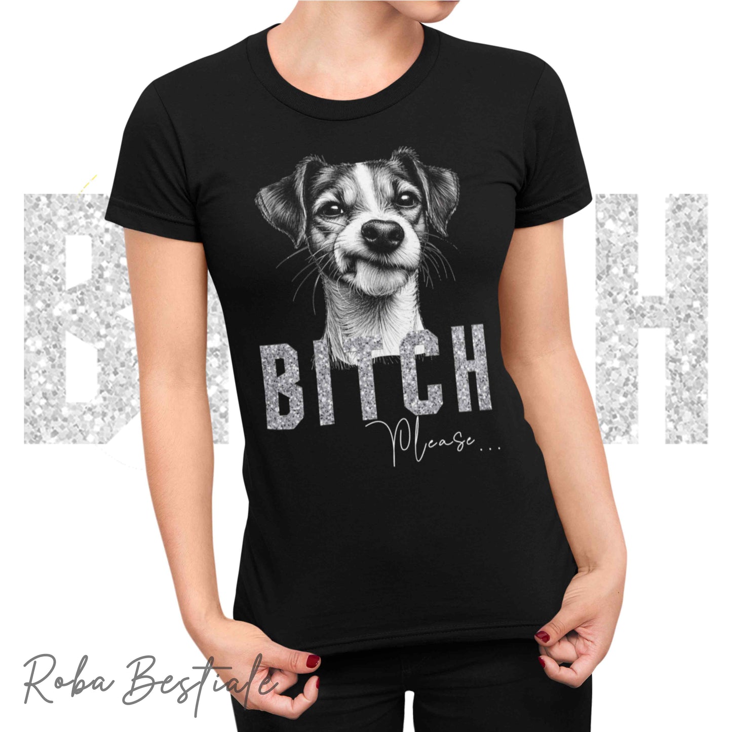 T-shirt BI**H, PLEASE - JACK RUSSELL TERRIER Smooth - Bianca o Nera - Scritta in vinile glitterato Ultra Brillante - dalla XS alla 5XL