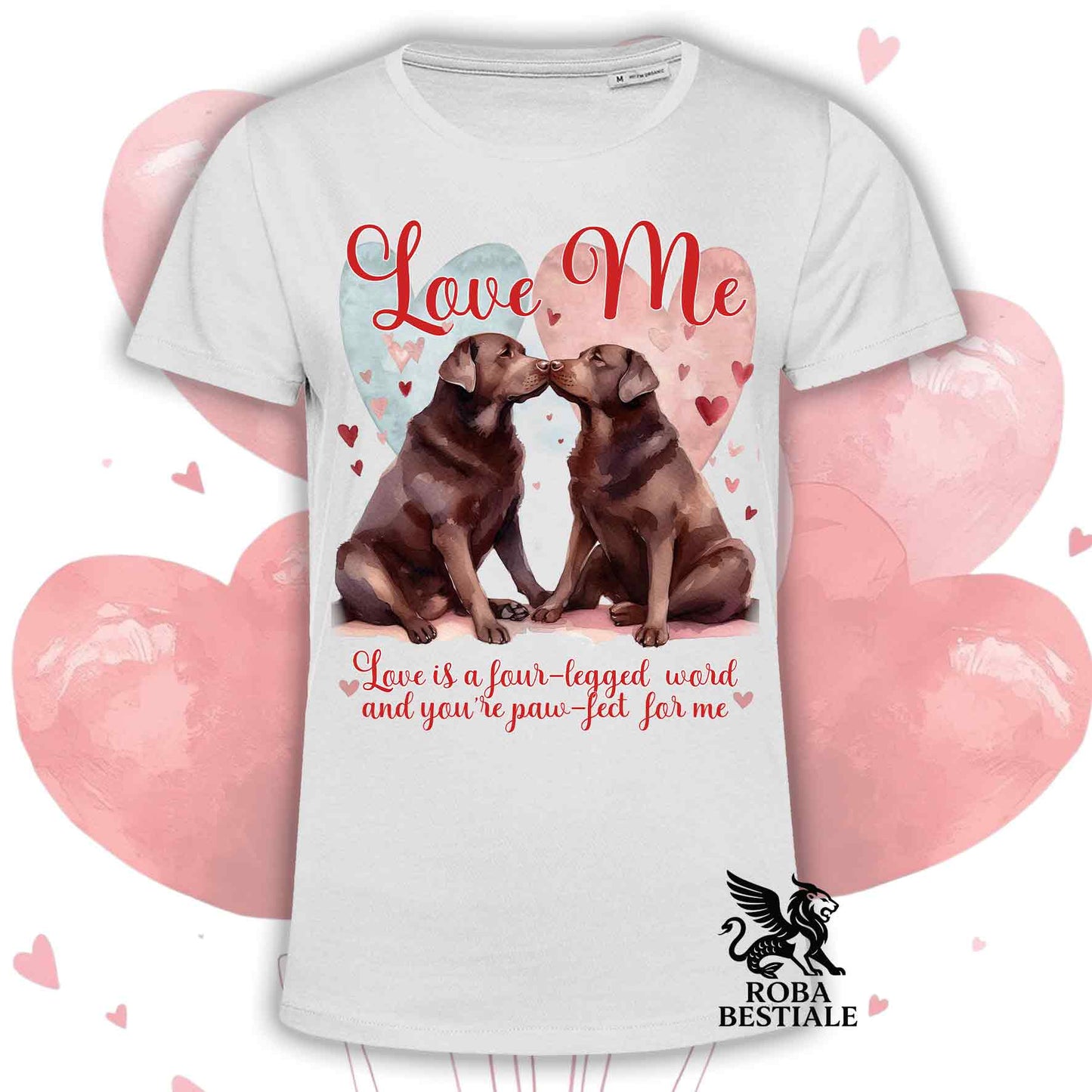 T-shirt LOVE ME - LABRADOR RETRIEVER Cioccolato - Bianca o Beige, Uomo o Donna - dalla XS alla 5XL