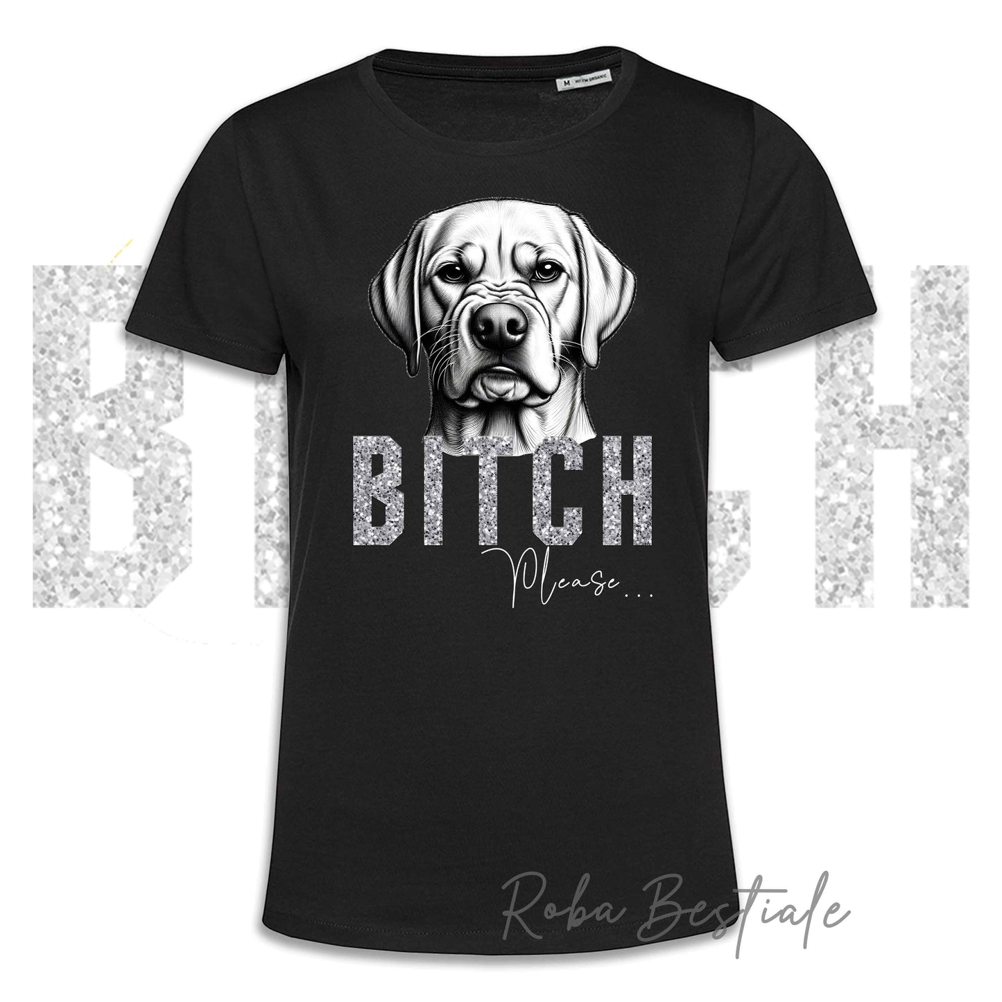 T-shirt BI**H, PLEASE - LABRADOR RETRIEVER Giallo - Bianca o Nera - Scritta in vinile GLITTER Ultra Brillante - dalla XS alla 5XL