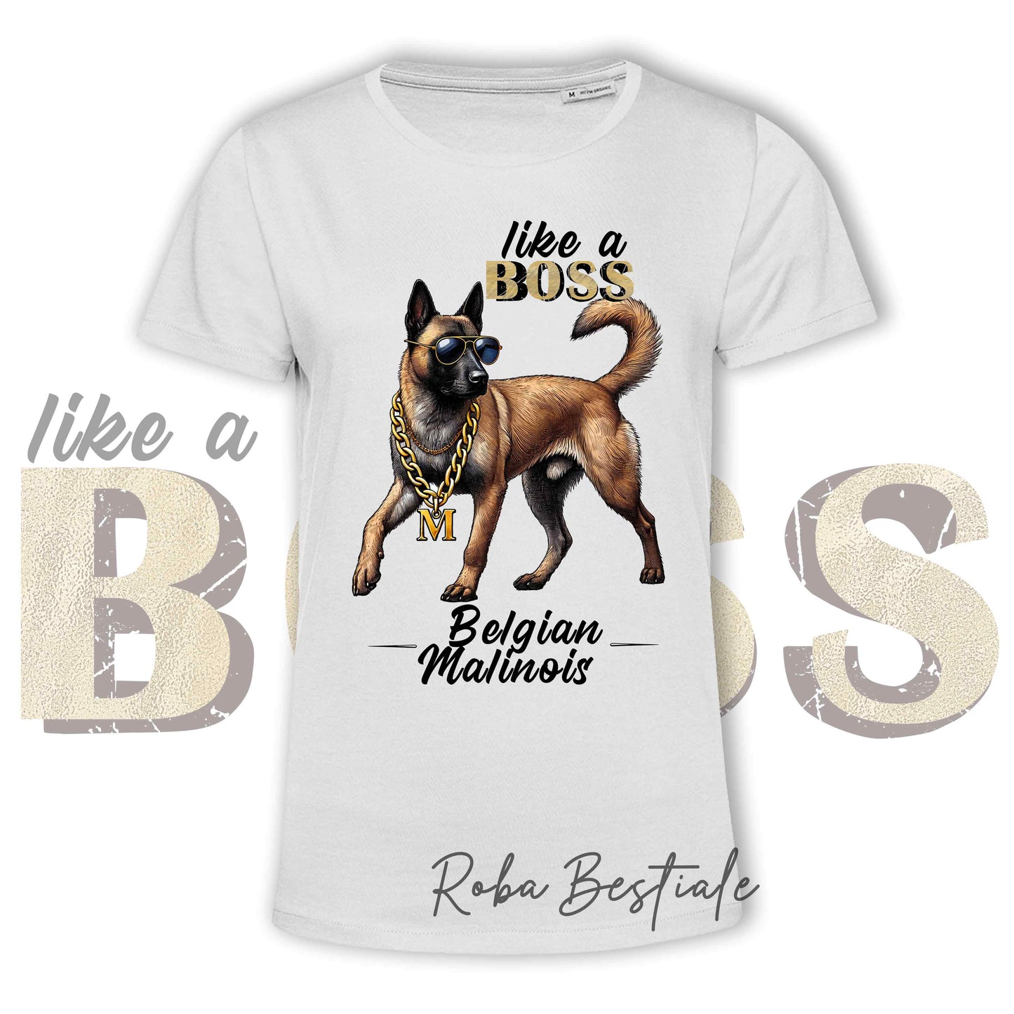 T-Shirt LIKE A BOSS - PASTORE BELGA MALINOIS - 100% Cotone, Bianca, Uomo o Donna - dalla XS alla 5XL
