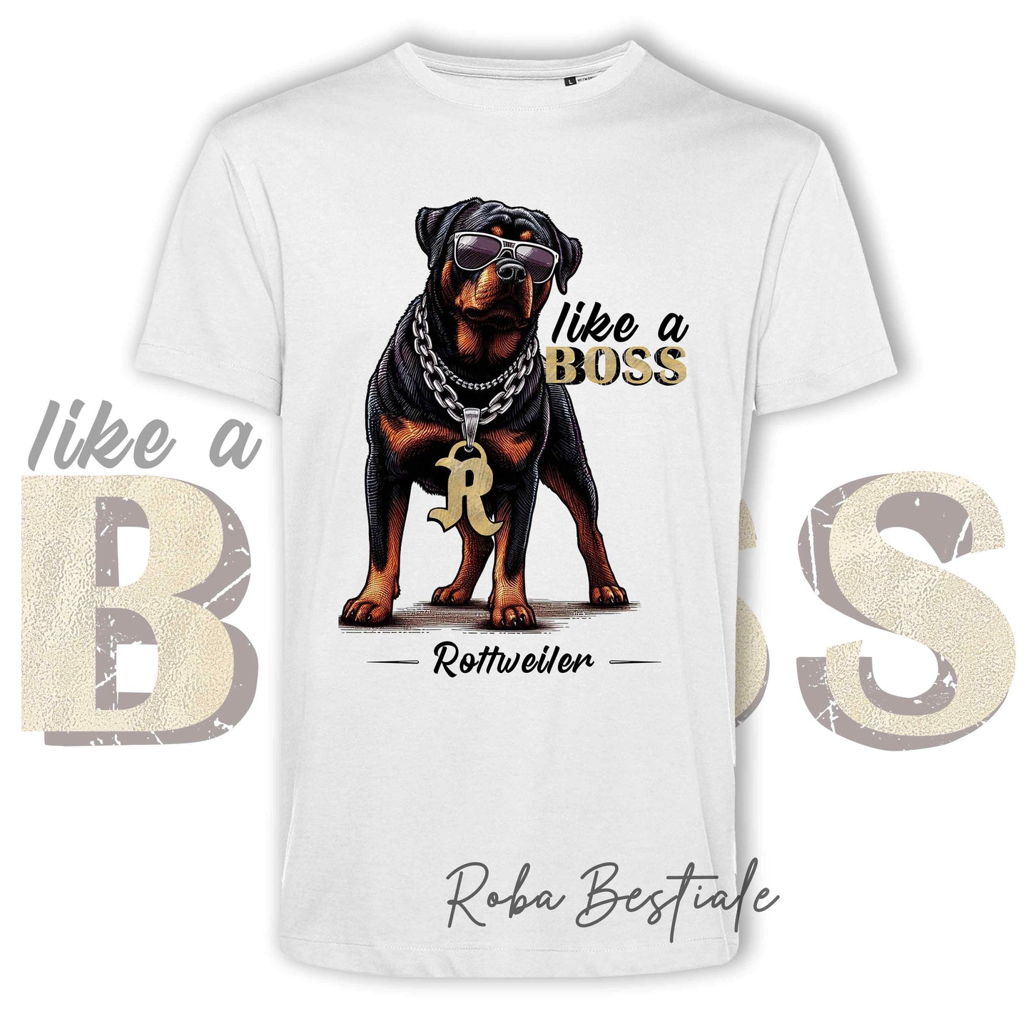 T-Shirt LIKE A BOSS - ROTTWEILER - 100% Cotone, Bianca, Uomo o Donna - dalla XS alla 5XL