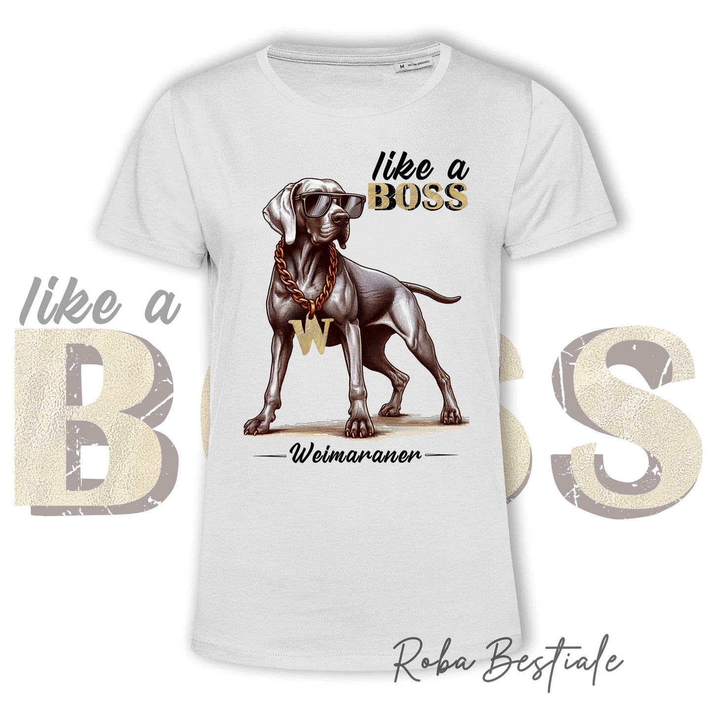 T-Shirt LIKE A BOSS - WEIMARANER - 100% Cotone, Bianca, Uomo o Donna - dalla XS alla 5XL