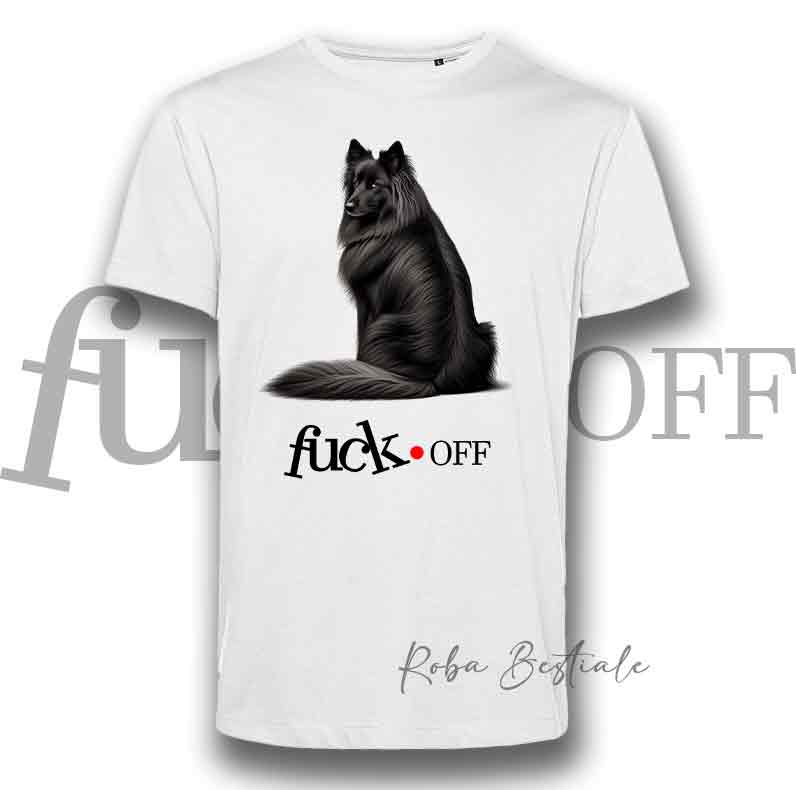 T-Shirt F**K OFF - PASTORE BELGA GROENENDAEL - Bianca o Nera - Uomo o Donna - dalla XS alla 5XL
