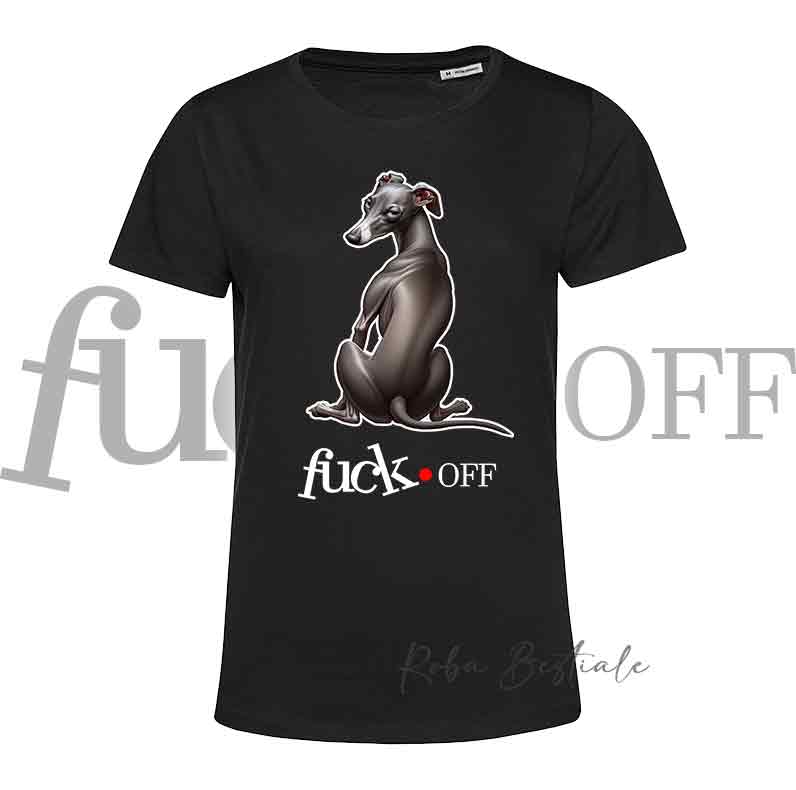 T-Shirt F**K OFF - PICCOLO LEVRIERO ITALIANO Grigio - Bianca o Nera - Uomo o Donna - dalla XS alla 5XL