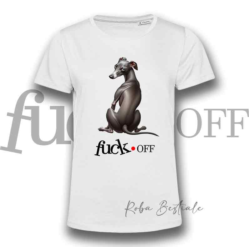 T-Shirt F**K OFF - PICCOLO LEVRIERO ITALIANO Grigio - Bianca o Nera - Uomo o Donna - dalla XS alla 5XL