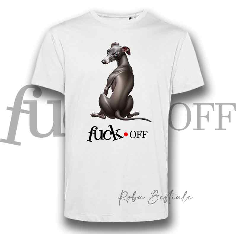T-Shirt F**K OFF - PICCOLO LEVRIERO ITALIANO Grigio - Bianca o Nera - Uomo o Donna - dalla XS alla 5XL