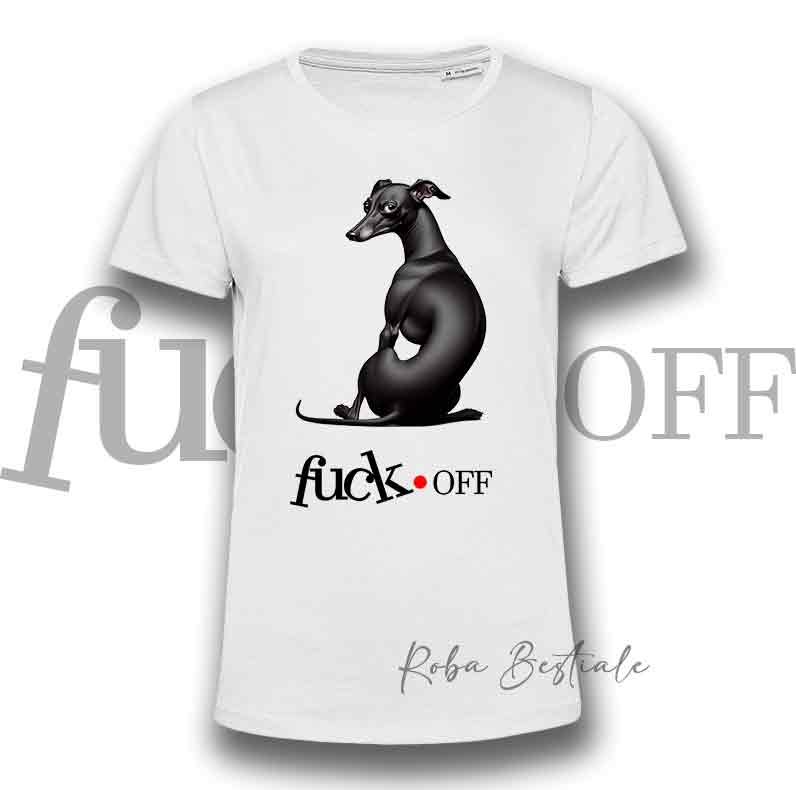 T-Shirt F**K OFF - PICCOLO LEVRIERO ITALIANO Nero - Bianca o Nera - Uomo o Donna - dalla XS alla 5XL