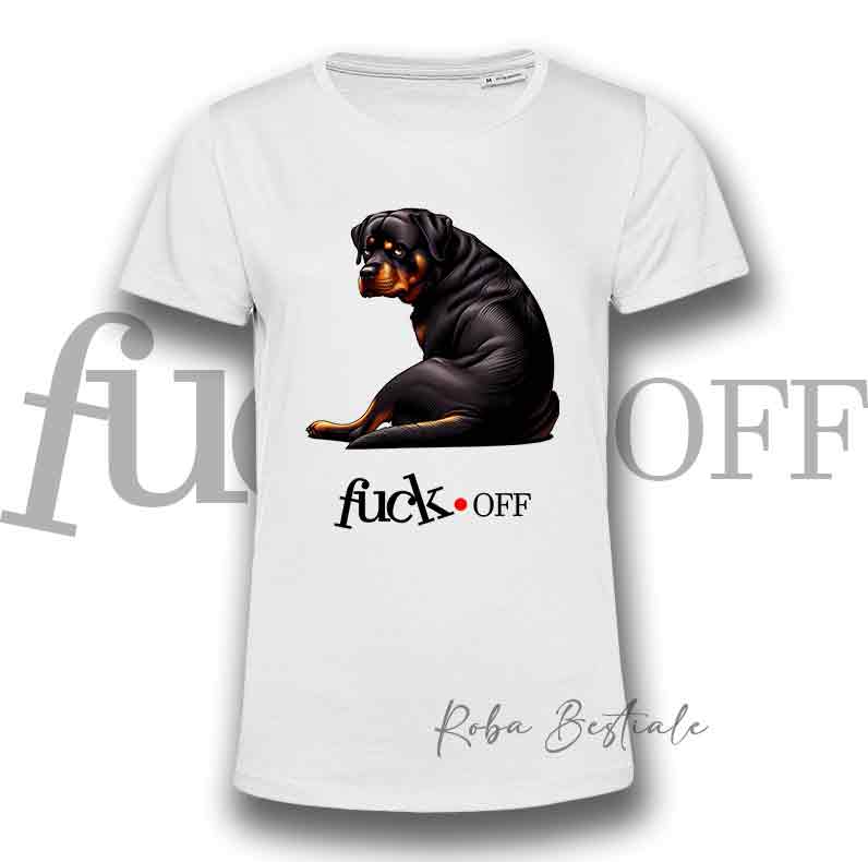 T-Shirt F**K OFF - ROTTWEILER - Bianca o Nera - Uomo o Donna - dalla XS alla 5XL