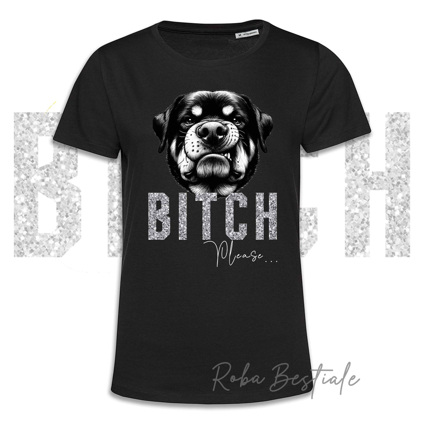 T-shirt BI**H, PLEASE - ROTTWEILER - Bianca o Nera - Scritta in vinile glitterato Ultra Brillante - dalla XS alla 5XL