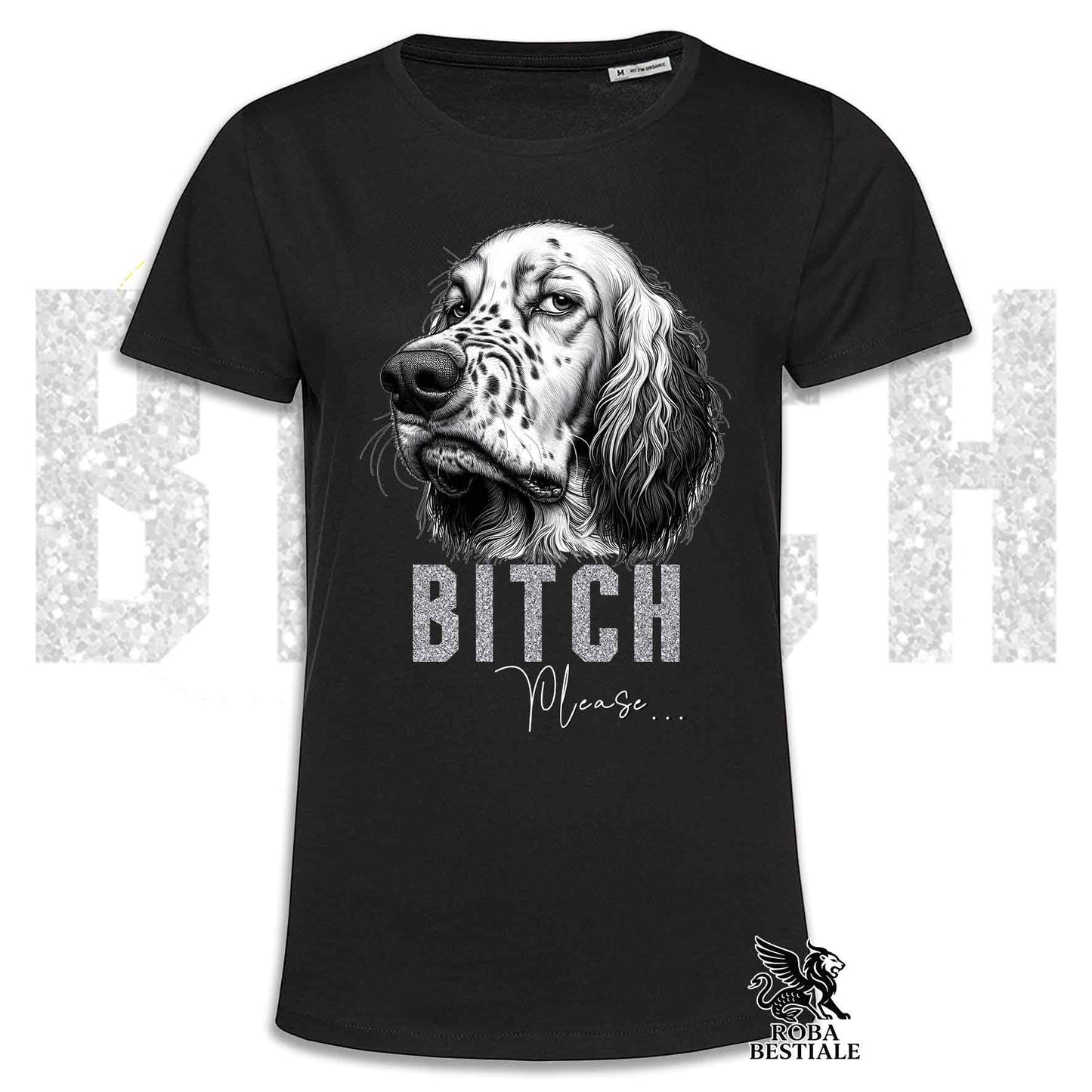 T-shirt BI**H, PLEASE - SETTER INGLESE - Bianca, Nera o Beige, da Uomo o da Donna - dalla XS alla 5XL