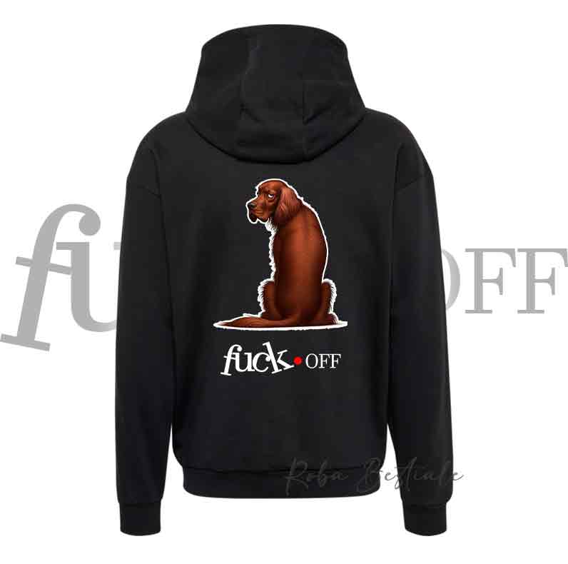 Felpa FU**K OFF - SETTER IRLANDESE Rosso - Unisex - Nera o Grigia - dalla XS alla 3XL