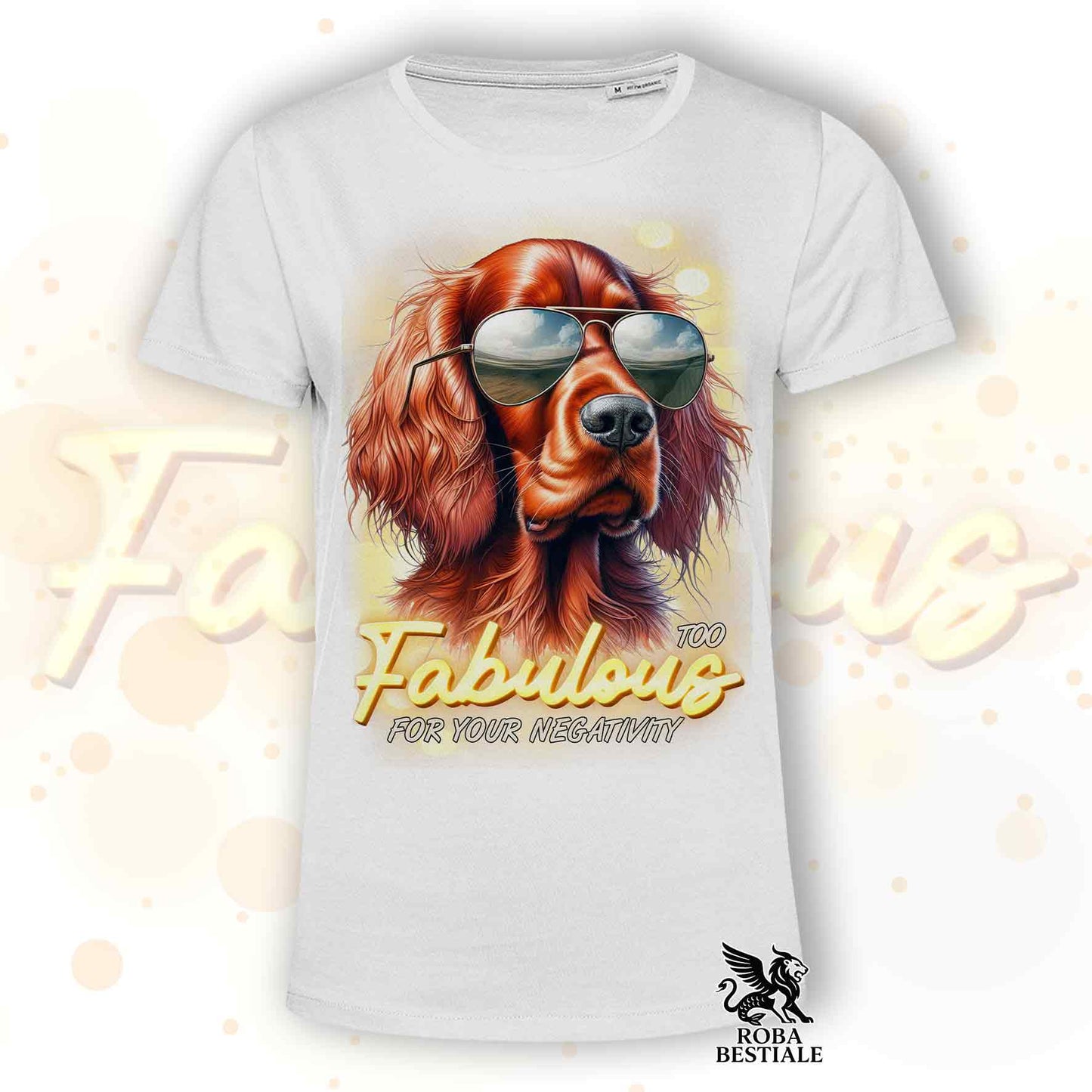 T-Shirt TOO FABULOUS - SETTER IRLANDESE - Bianca o Beige, da Uomo o da Donna - dalla XS alla 5XL