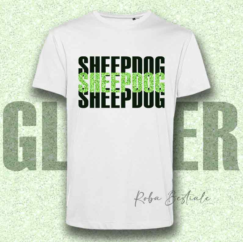 T-Shirt SOLO SCRITTE - SHEEPDOG - Bianca, scritta in Vinile GLITTER Ultra Brillante in colore a scelta - Uomo o Donna - dalla XS alla 5XL