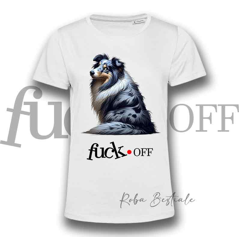 T-Shirt F**K OFF - SHETLAND SHEEPDOG Blue Merle - Bianca o Nera - Uomo o Donna - dalla XS alla 5XL