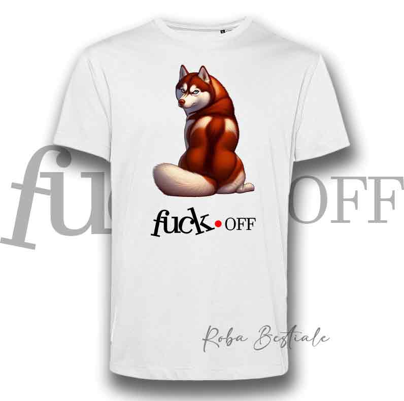 T-Shirt F**K OFF - SIBERIAN HUSKY Red - Bianca o Nera - Uomo o Donna - dalla XS alla 5XL