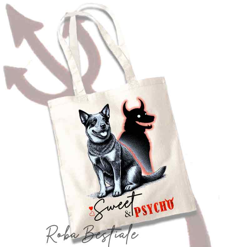 Shopper SWEET&PSYCHO - AUSTRALIAN CATTLE DOG - 100% Cotone - Bianca o Beige