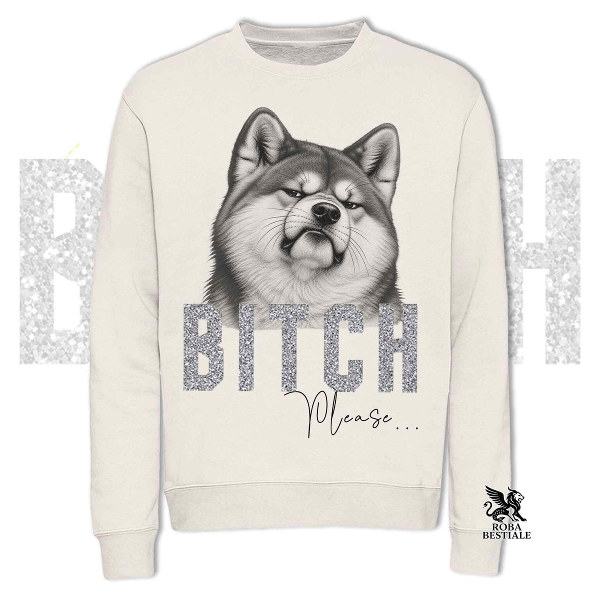 Sweat-shirt BI**H, PLEASE - AKITA INU - Col rond, Unisexe, en de nombreuses couleurs ! - du XS au 3XL