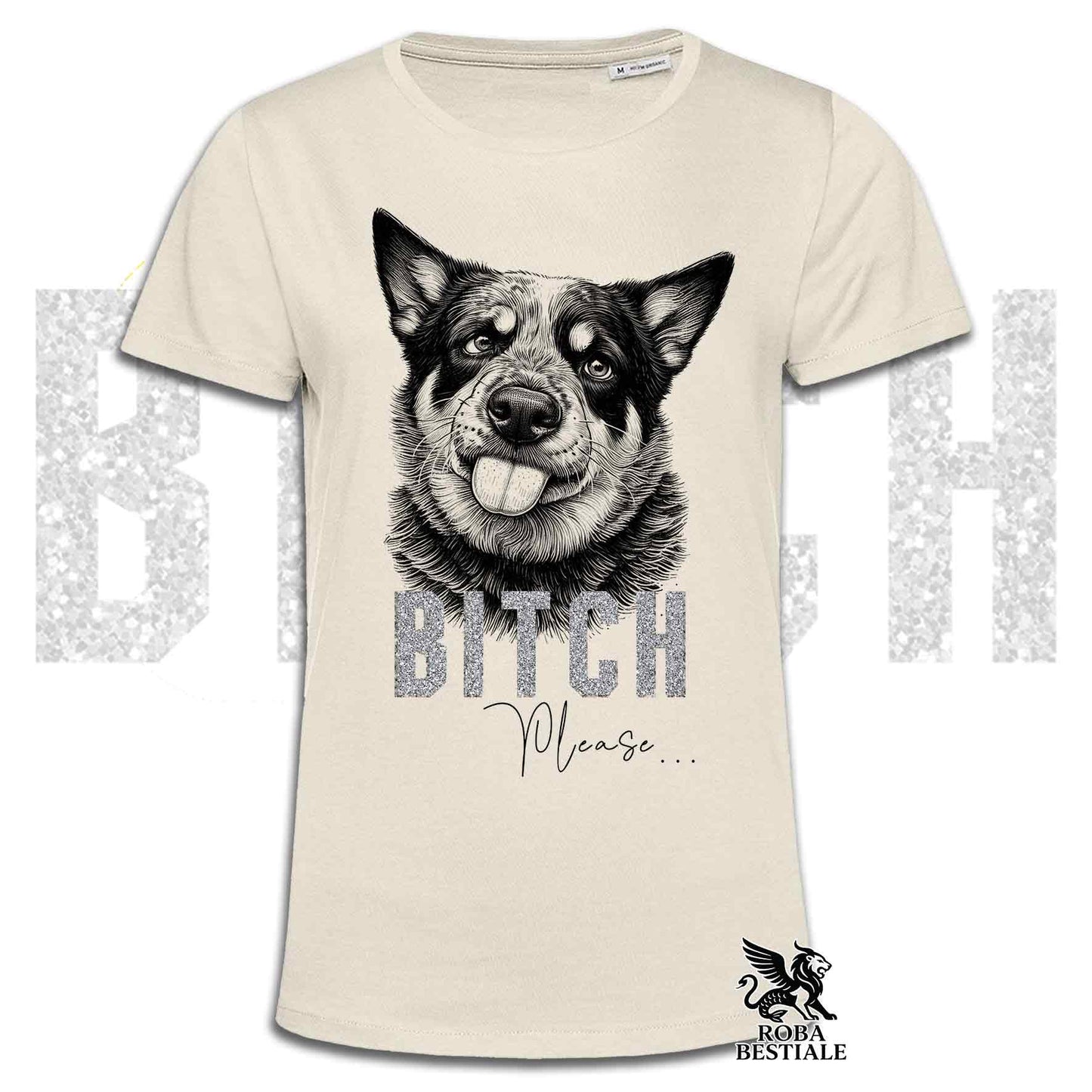T-shirt beige stampata con un Australian Cattle Dog con espressione disgustata. Grafica originale Roba Bestiale, collezione Bitch Please