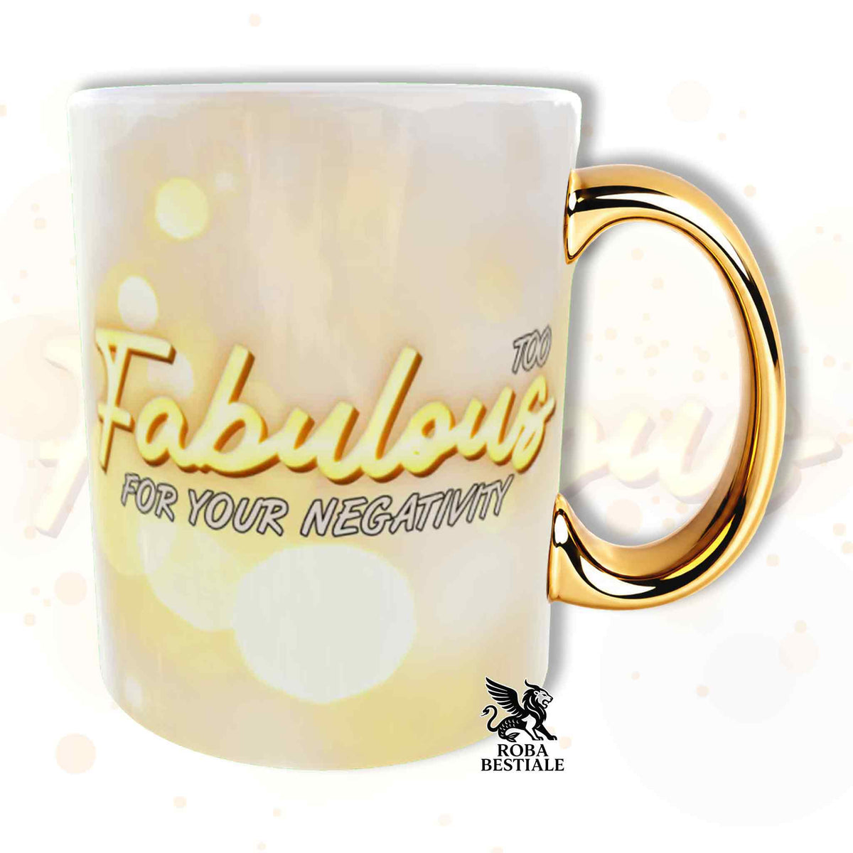 Tazza bianca con scritta gialla “Too Fabulous for your negativity” e manico dorato