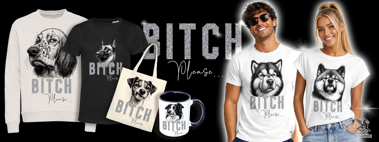 BI**H, PLEASE