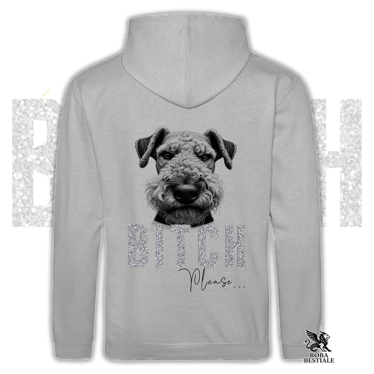 Felpa BI**H, PLEASE - AIREDALE TERRIER - Con Cappuccio e Tasconi, Unisex, in tanti colori - dalla XS alla 5XL