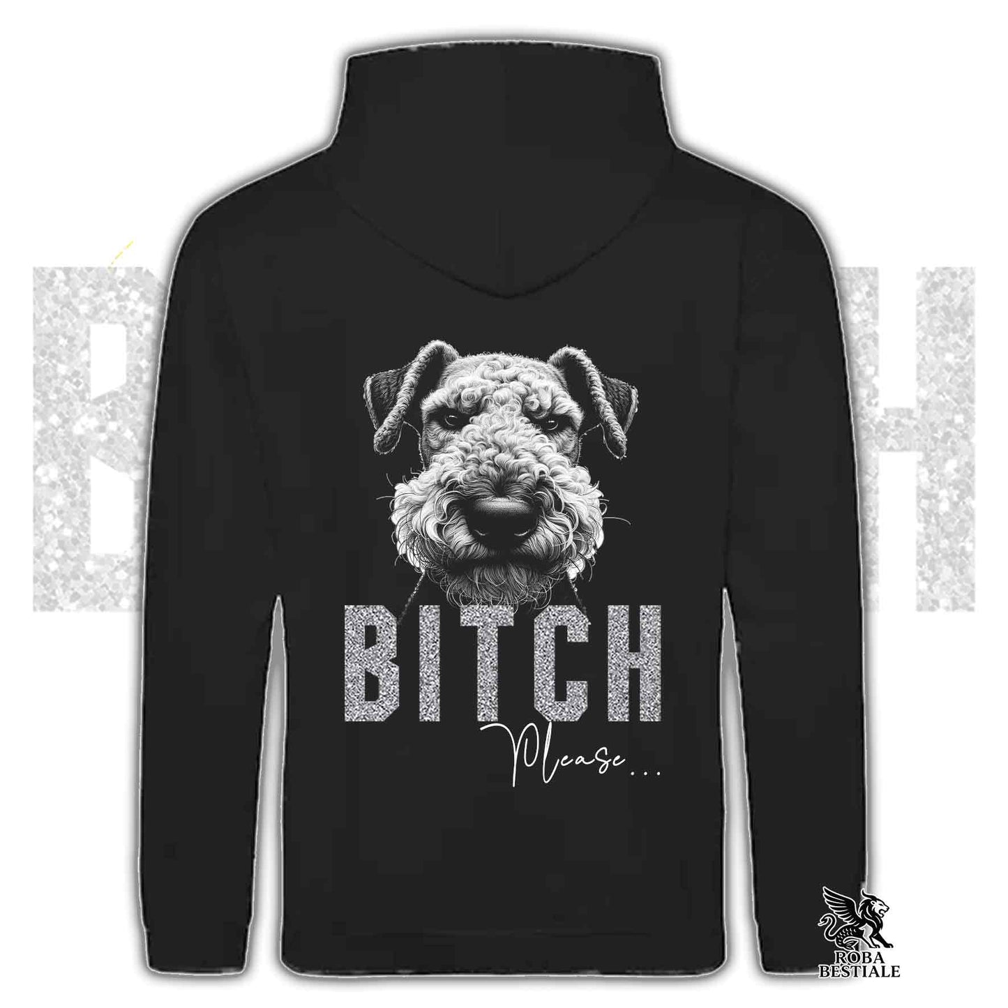 Felpa BI**H, PLEASE - AIREDALE TERRIER - Con Cappuccio e Tasconi, Unisex, in tanti colori - dalla XS alla 5XL
