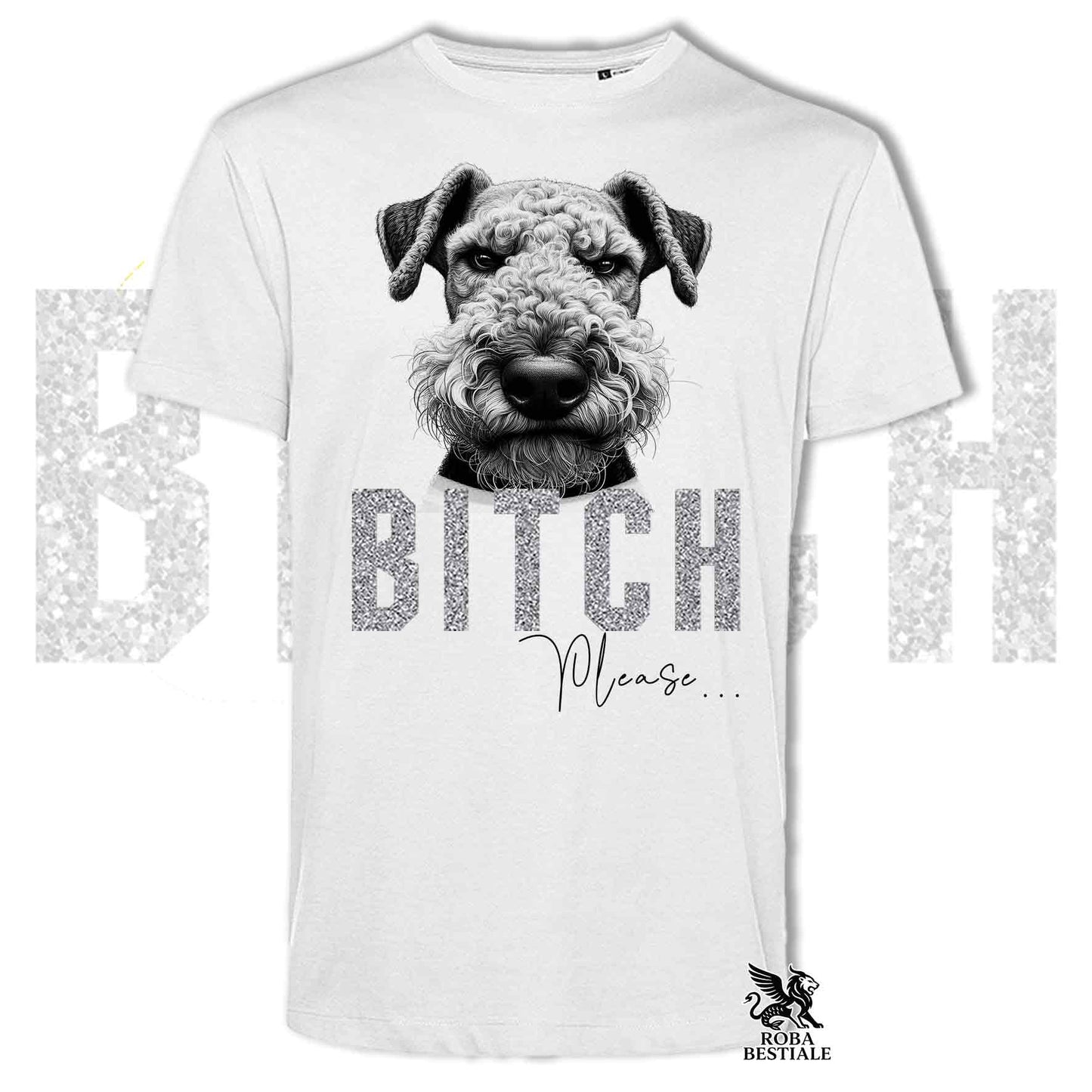 T-shirt BI**H, PLEASE - AIREDALE TERRIER - Bianca, Nera o Beige, da Uomo o da Donna - dalla XS alla 5XL