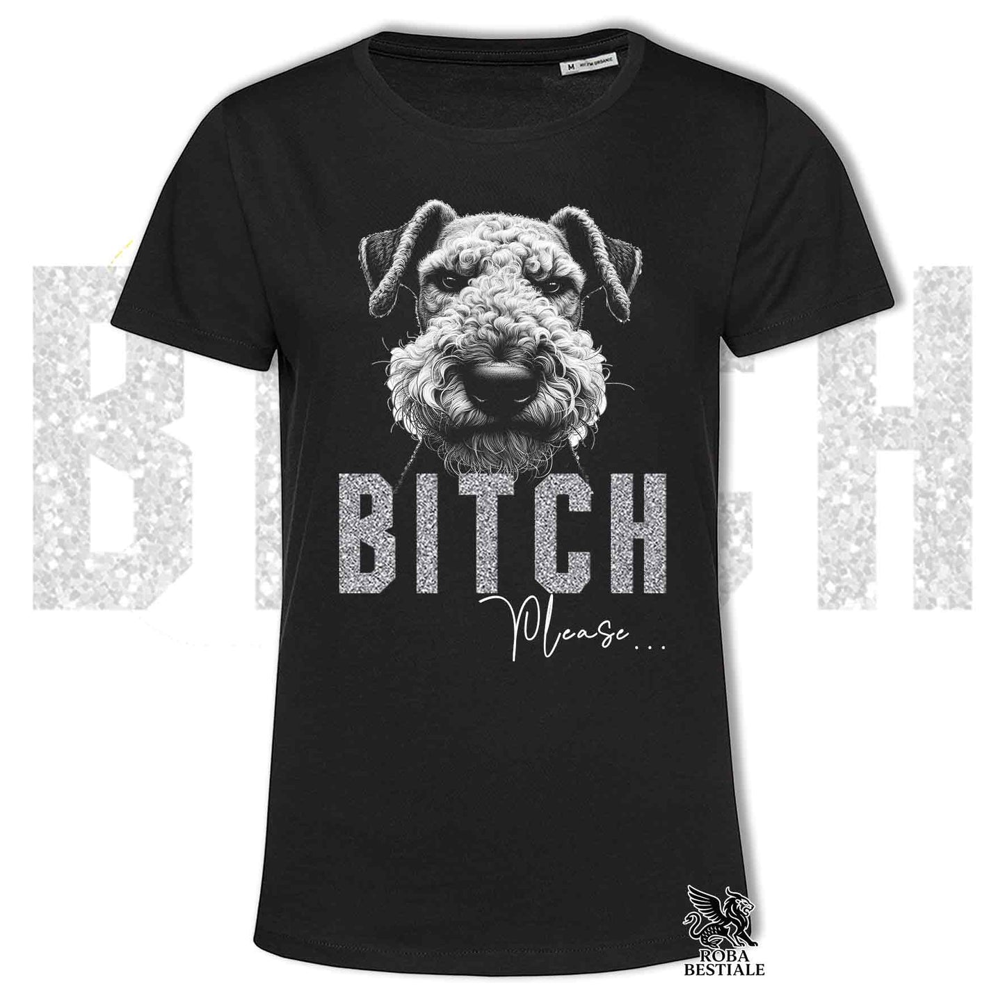 T-shirt BI**H, PLEASE - AIREDALE TERRIER - Bianca, Nera o Beige, da Uomo o da Donna - dalla XS alla 5XL