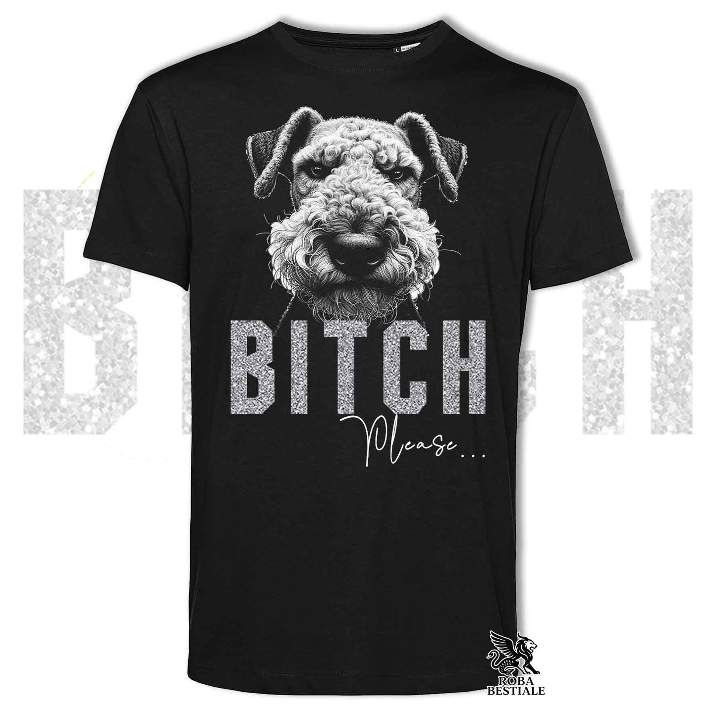 T-shirt BI**H, PLEASE - AIREDALE TERRIER - Bianca, Nera o Beige, da Uomo o da Donna - dalla XS alla 5XL