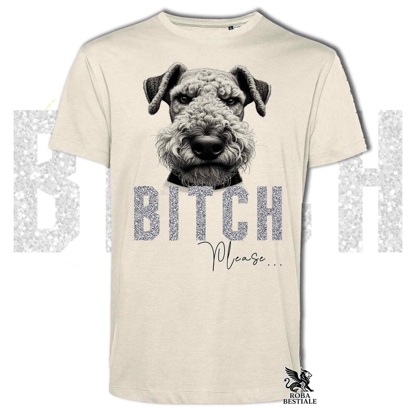 T-shirt BI**H, PLEASE - AIREDALE TERRIER - Bianca, Nera o Beige, da Uomo o da Donna - dalla XS alla 5XL