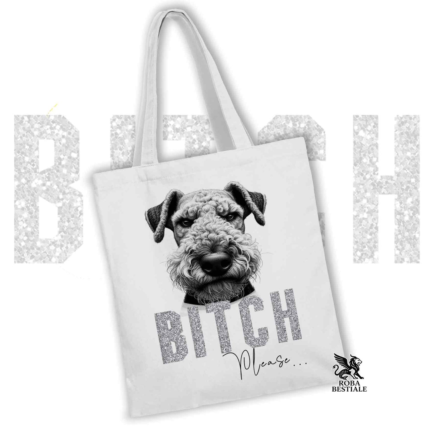 Tote Bag BI**H, PLEASE - AIREDALE TERRIER - Diversi colori disponibili, 100% Cotone