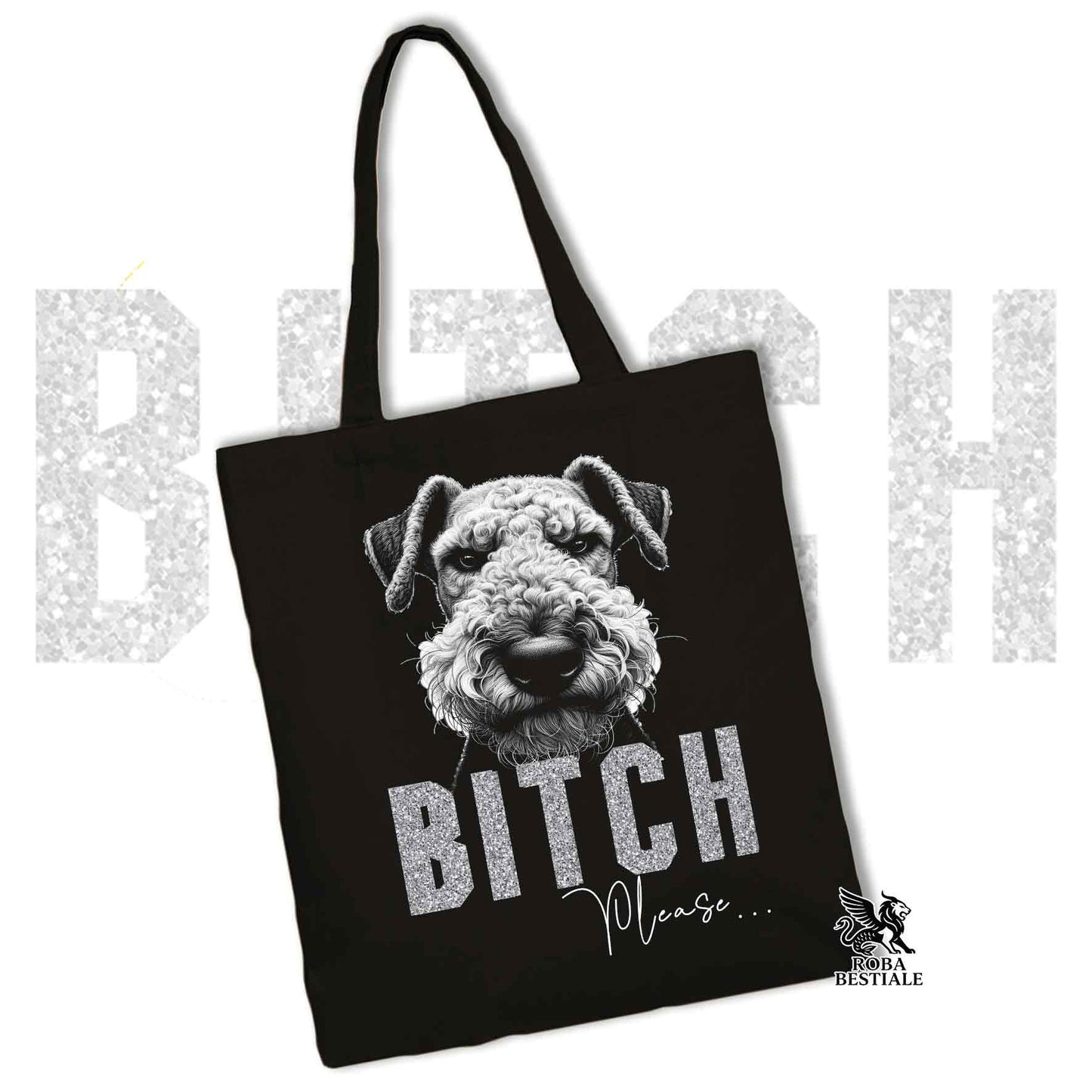 Tote Bag BI**H, PLEASE - AIREDALE TERRIER - Diversi colori disponibili, 100% Cotone