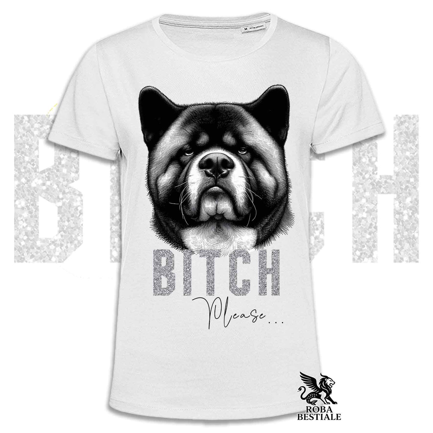 T-shirt BI**H, PLEASE - AKITA AMERICANO - Bianca, Nera o Beige, da Uomo o da Donna - dalla XS alla 5XL