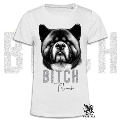 T-shirt BI**H, PLEASE - AKITA AMERICANO - Bianca, Nera o Beige, da Uomo o da Donna - dalla XS alla 5XL