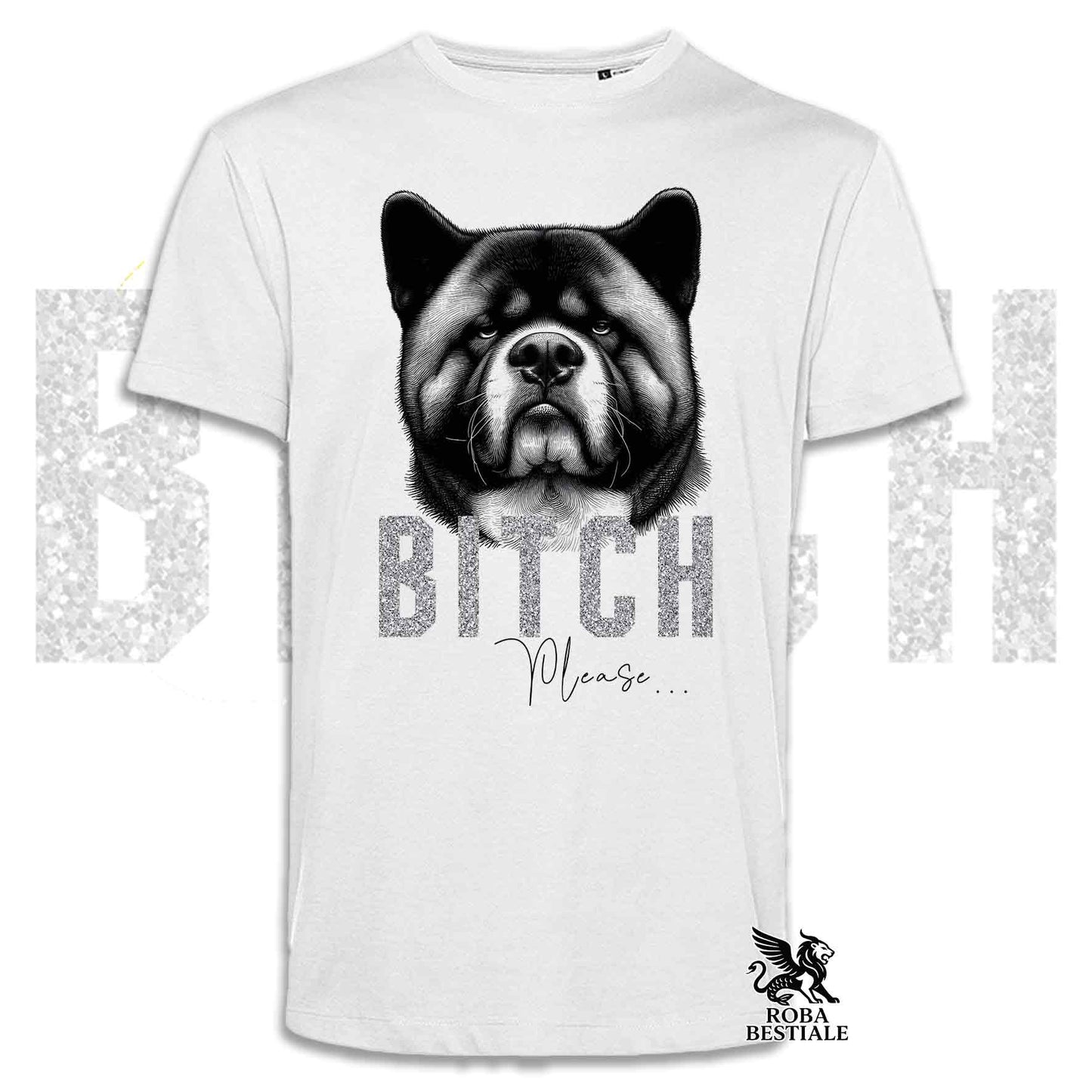 T-shirt BI**H, PLEASE - AKITA AMERICANO - Bianca, Nera o Beige, da Uomo o da Donna - dalla XS alla 5XL