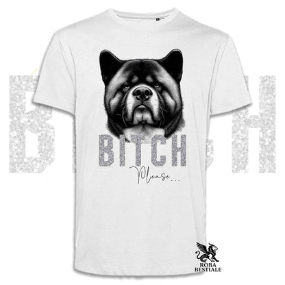 T-shirt BI**H, PLEASE - AKITA AMERICANO - Bianca, Nera o Beige, da Uomo o da Donna - dalla XS alla 5XL