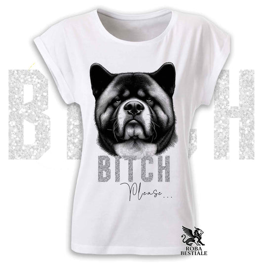 T-Shirt B**H PLEASE - AKITA AMERICANO - Fashion Cut - Bianca o Nera, da Donna - dalla XS alla 2XL