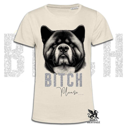 T-shirt BI**H, PLEASE - AKITA AMERICANO - Bianca, Nera o Beige, da Uomo o da Donna - dalla XS alla 5XL
