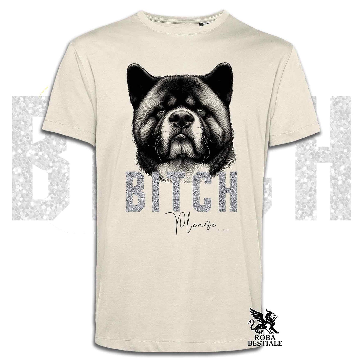 T-shirt BI**H, PLEASE - AKITA AMERICANO - Bianca, Nera o Beige, da Uomo o da Donna - dalla XS alla 5XL