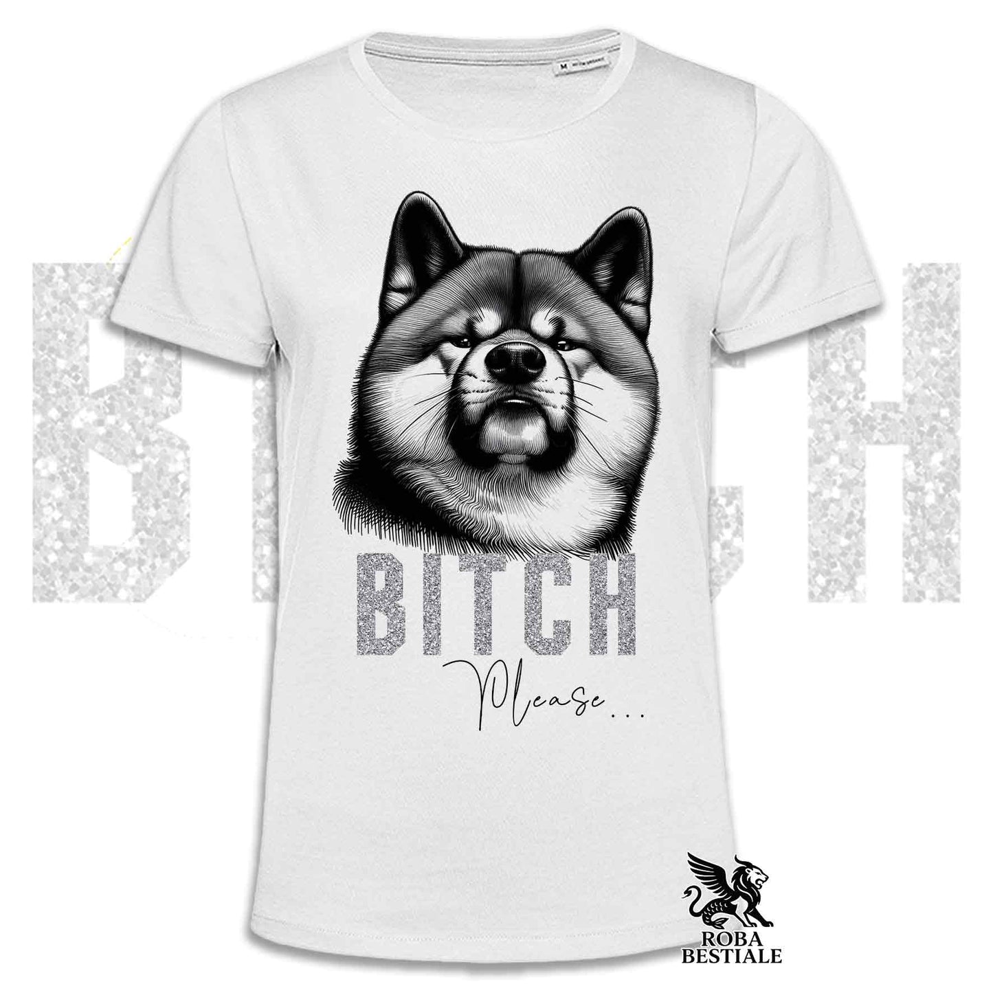 T-shirt BI**H, PLEASE - AKITA INU - Bianca, Nera o Beige, da Uomo o da Donna - dalla XS alla 5XL