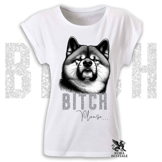T-Shirt B**H PLEASE - AKITA INU - Fashion Cut - Bianca o Nera, da Donna - dalla XS alla 2XL