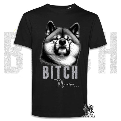 T-shirt BI**H, PLEASE - AKITA INU - Bianca, Nera o Beige, da Uomo o da Donna - dalla XS alla 5XL