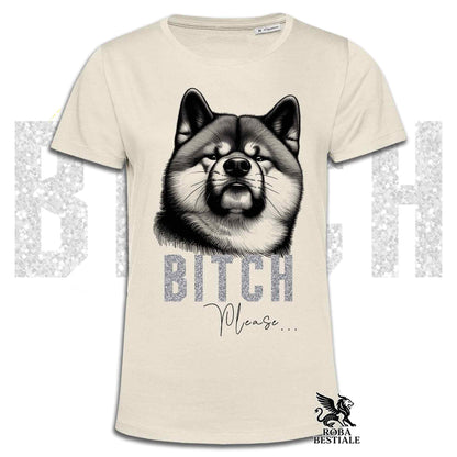 T-shirt BI**H, PLEASE - AKITA INU - Bianca, Nera o Beige, da Uomo o da Donna - dalla XS alla 5XL