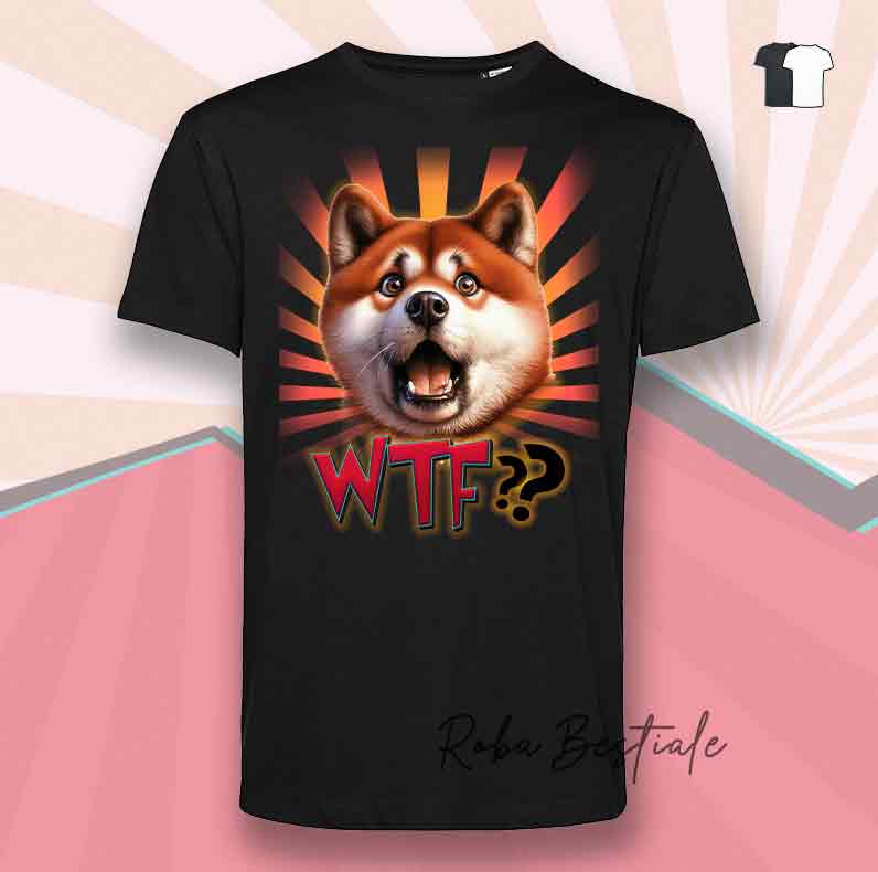 T-Shirt WTF?? - AKITA INU Rosso - Bianca o Nera - dalla XS alla 5XL