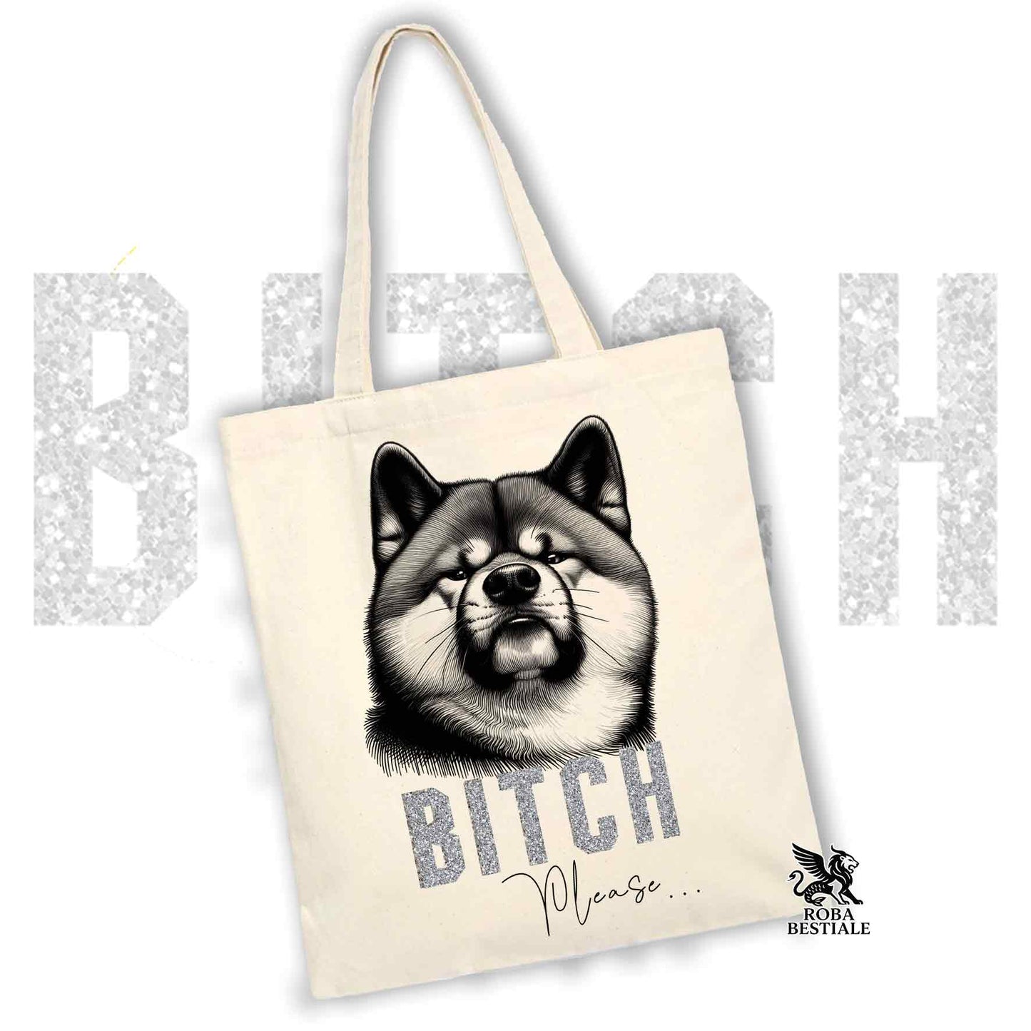 Tote Bag BI**H, PLEASE - AKITA INU - Diversi colori disponibili, 100% Cotone