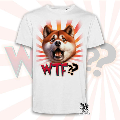 T-Shirt WTF?? - AKITA INU Rosso - Bianca o Beige, da Uomo o da Donna - dalla XS alla 5XL