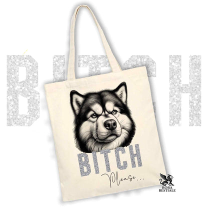 Tote Bag BI**H, PLEASE - ALASKAN MALAMUTE - Diversi colori disponibili, 100% Cotone